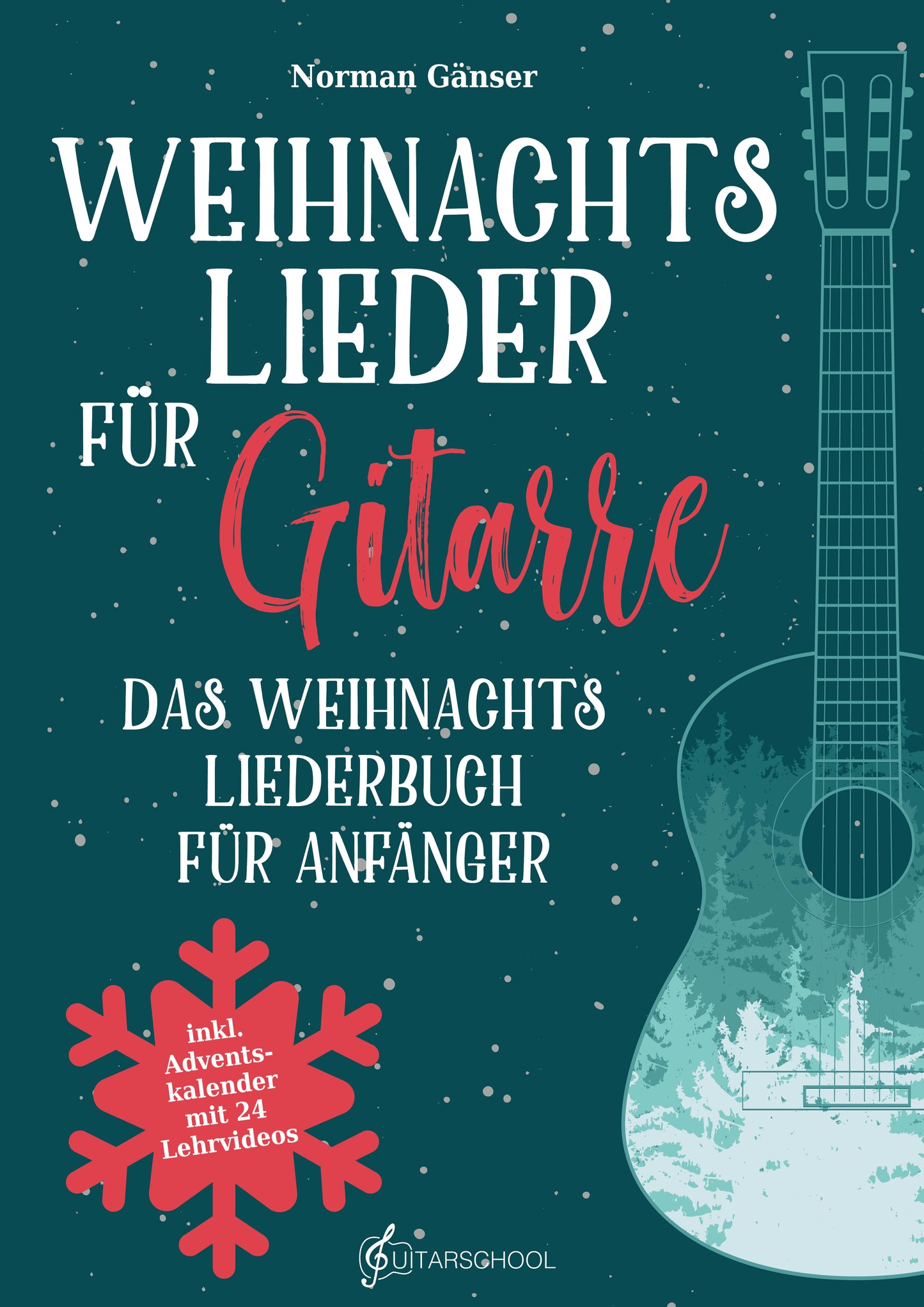 Weihnachtslieder für Gitarre - Das Weihnachtsliederbuch für Anfänger: inkl. QR-Code Zugang zu Video- und Audiodateien und Adventskalender mit 24