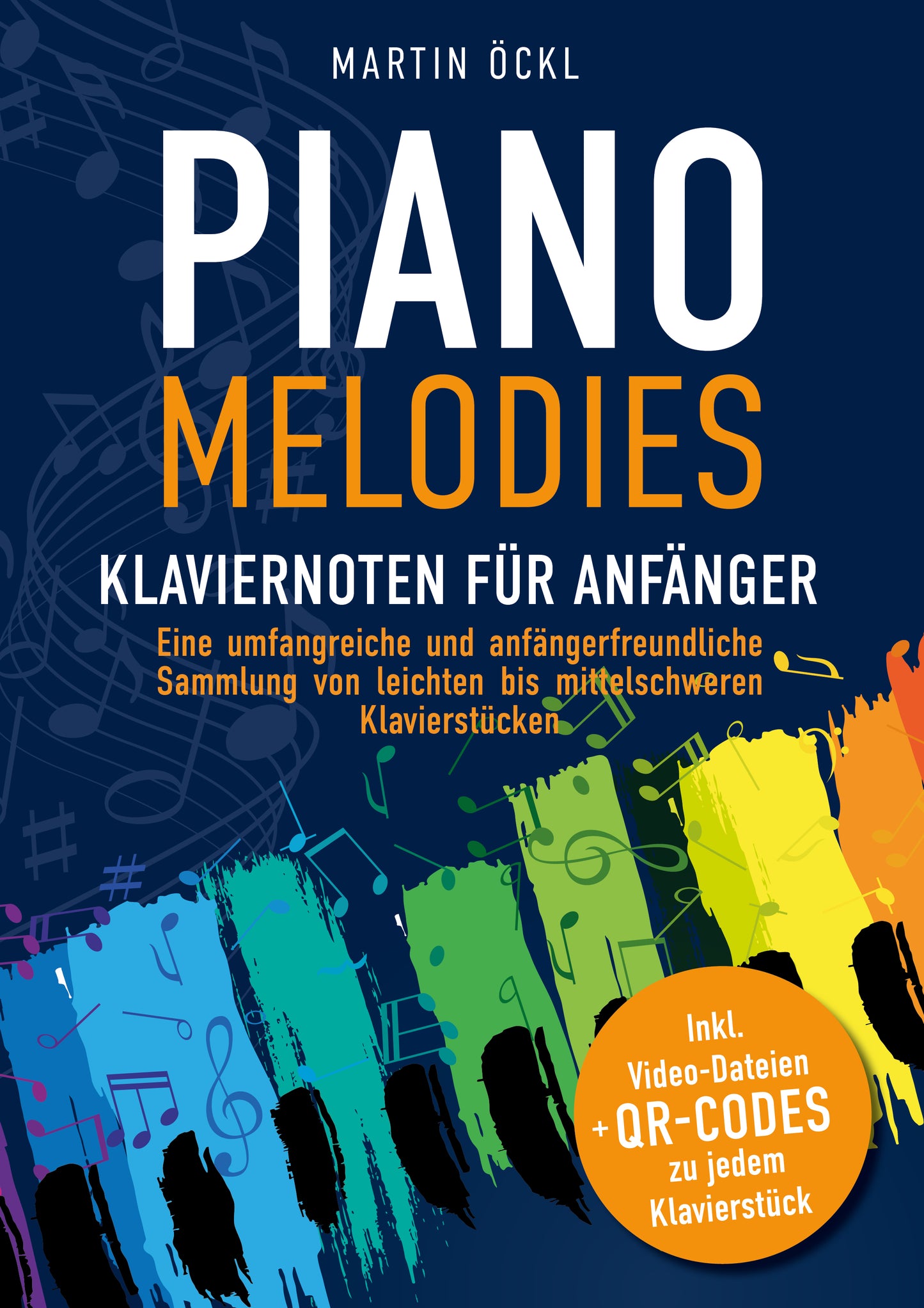 Piano Melodies - Klaviernoten für Anfänger: Eine umfangreiche und anfängerfreundliche Sammlung von leichten bis mittelschweren Klavierstücken