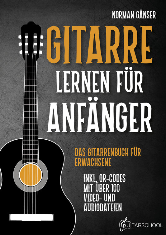 Gitarre Lernen für Anfänger - Das Gitarrenbuch für Erwachsene inkl. QR-Codes mit über 100 Video- und Audiodateien